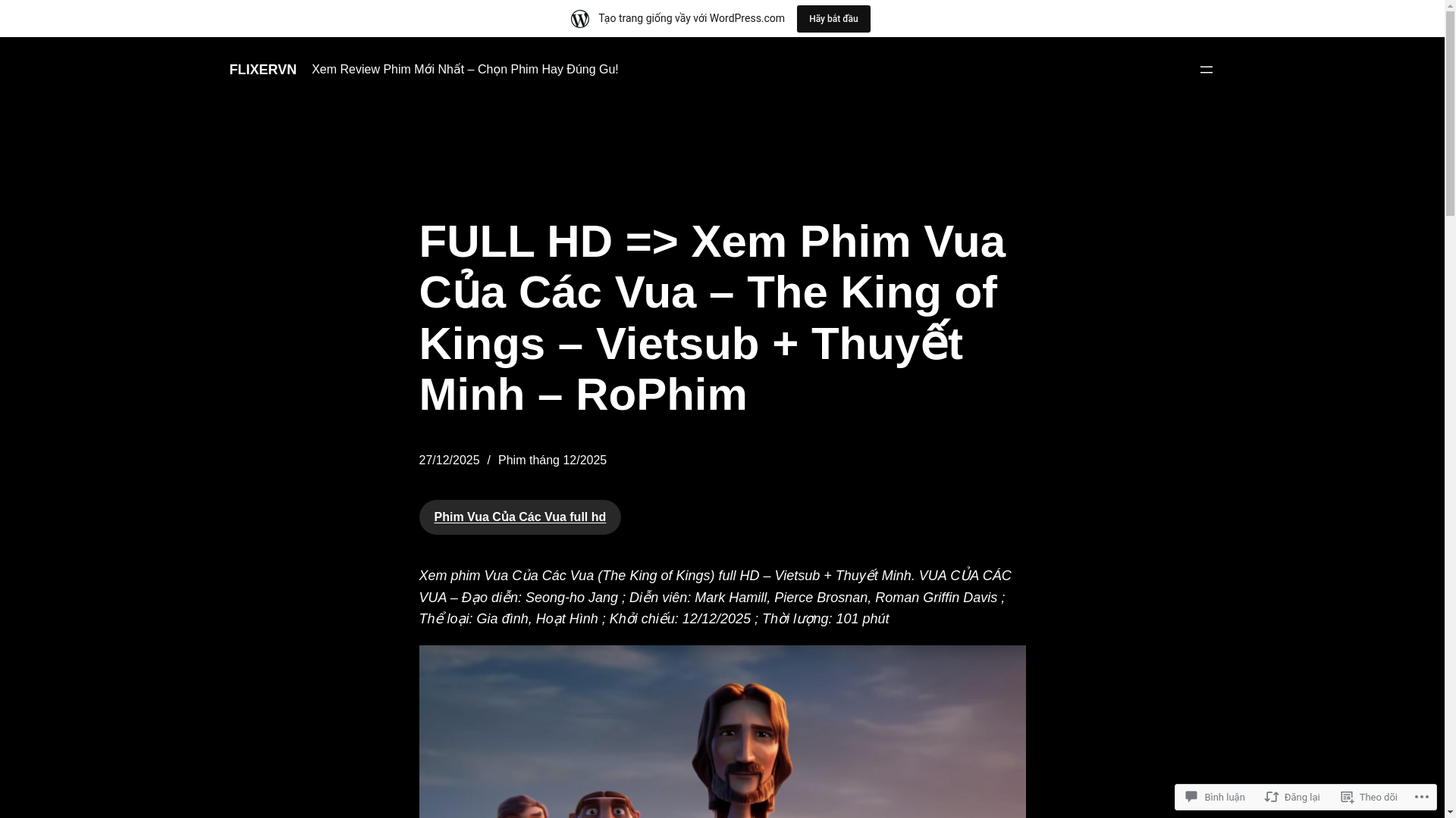 website screenshot of https://flixervn.wordpress.com/2025/12/27/full-hd-xem-phim-vua-cua-cac-vua-the-king-of-kings-vietsub-thuyet-minh-rophim/