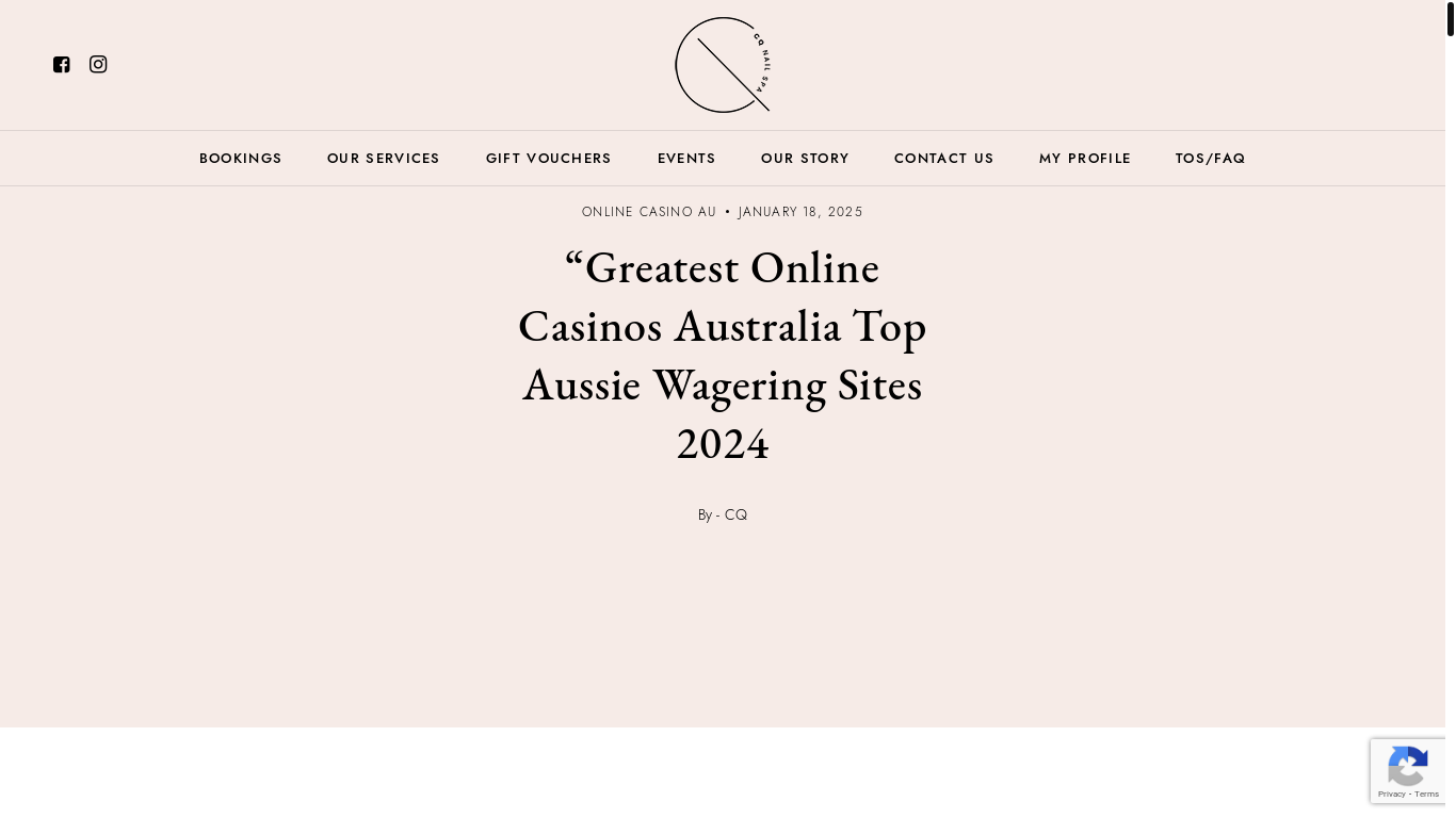 website screenshot of https://www.cqnailspa.com.au/greatest-online-casinos-australia-top-aussie-wagering-sites-2024/
