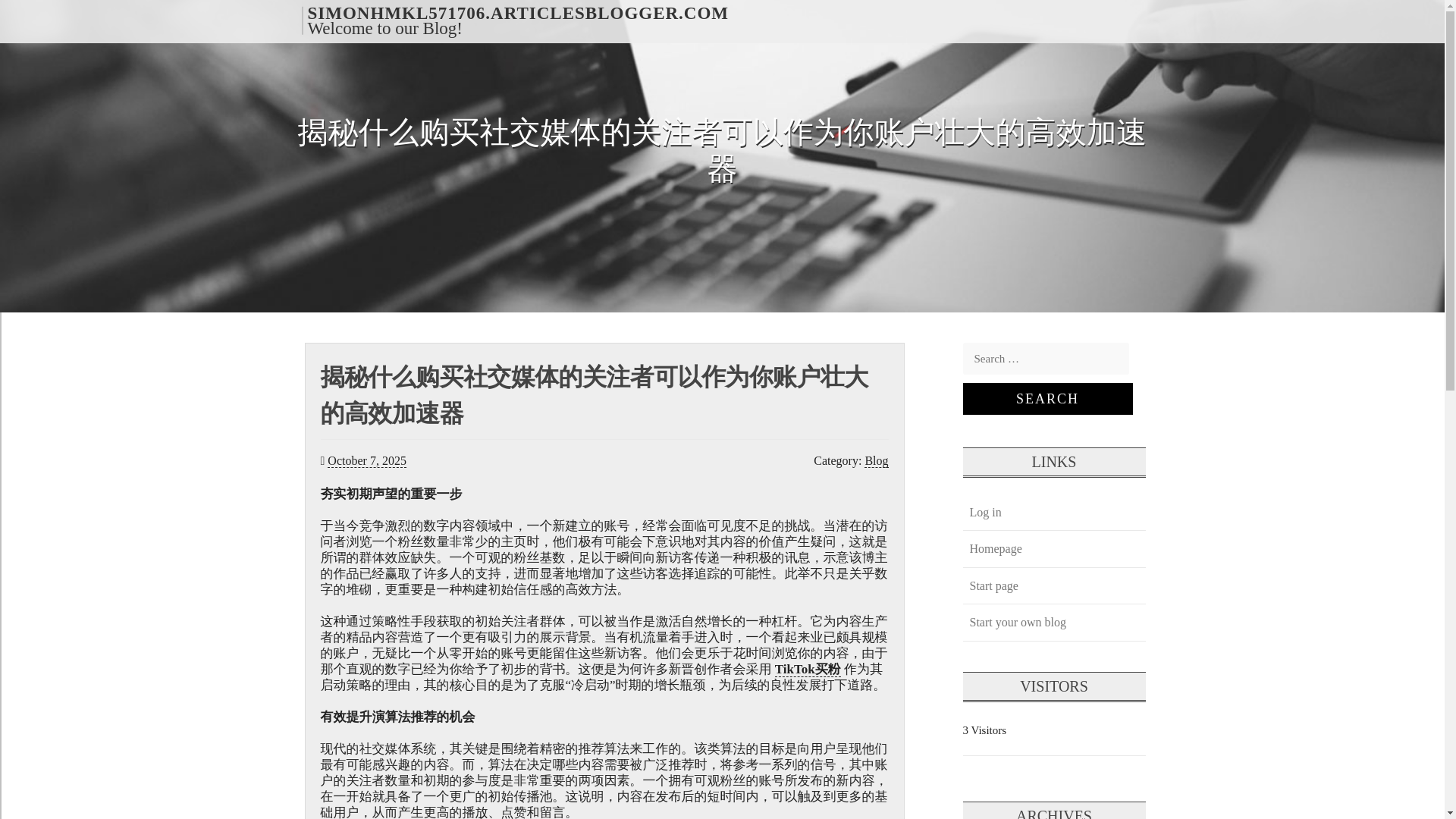 website screenshot of https://simonhmkl571706.articlesblogger.com/60145192/%E6%8F%AD%E7%A7%98%E4%BB%80%E4%B9%88%E8%B4%AD%E4%B9%B0%E7%A4%BE%E4%BA%A4%E5%AA%92%E4%BD%93%E7%9A%84%E5%85%B3%E6%B3%A8%E8%80%85%E5%8F%AF%E4%BB%A5%E4%BD%9C%E4%B8%BA%E4%BD%A0%E8%B4%A6%E6%88%B7%E5%A3%AE%E5%A4%A7%E7%9A%84%E9%AB%98%E6%95%88%E5%8A%A0%E9%80%9F%E5%99%A8
